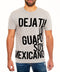 Deja tu lo guapo soy Mexicano tee