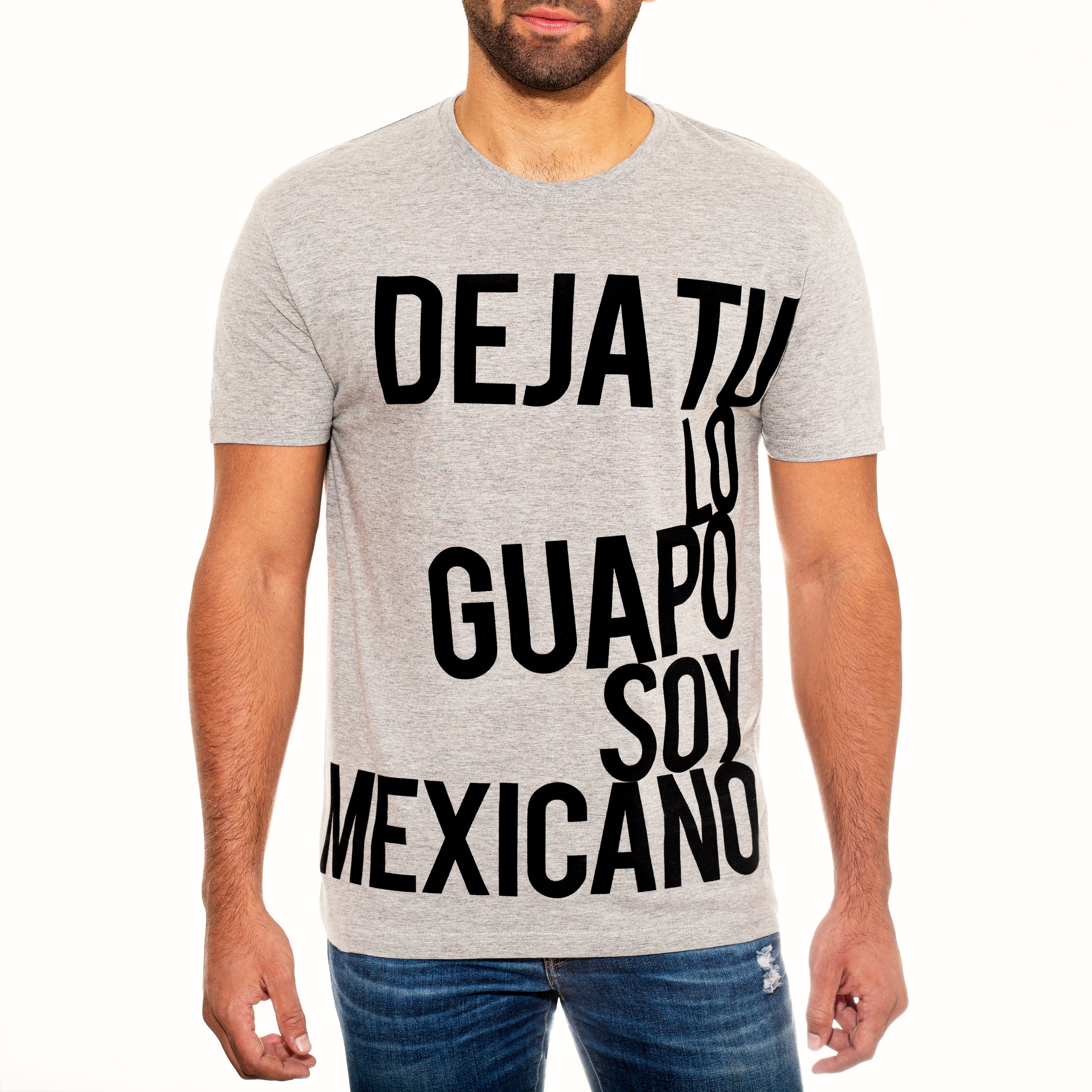 Deja tu lo guapo soy Mexicano tee