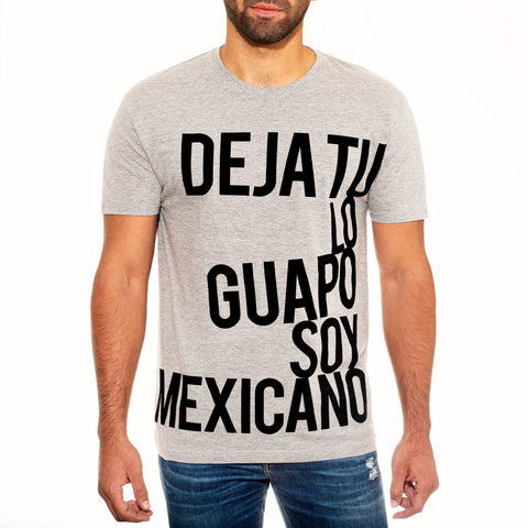 Deja tu lo guapo soy Mexicano tee